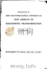 PROCEEDINGS OF FIRST JIM INTERNATIONAL SYMPOSIUM ON NEW ASPECTS OF MARTENSITIC TRANSFORMATION PDF电子版封面