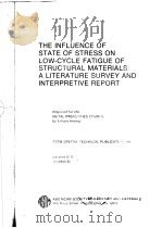THE INFLUENCE OF STATE OF STRESS ON LOW-CYCLE FATIGUE OF STRUCTURAL MATERIALS:A LITERATURE SURVEY AN PDF电子版封面