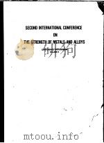SECOND INTERNATIONAL CONFERENCE ON THE STRENGTH OF METALS AND ALLOYS  CONFERENCE PROCEEDINGS VOLUME     PDF电子版封面     
