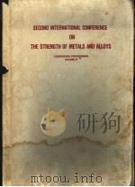 SECOND INTERNATIONAL CONFERENCE ON THE STRENGTH OF METQLS AND ALLOYS CONFERENCE PROCEEDINGS VOLUME PDF电子版封面