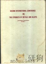 SECOND INTERNATIONAL CONFERENCE ON THE STRENGTH OF METALS AND ALLOYS CONFERENCE PROCEEDINGS VOLUME PDF电子版封面