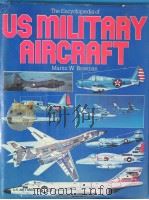 The Encyclopedia of US MILITARY AIRCRAFT PDF电子版封面 0853683832 Martin W.Bowman