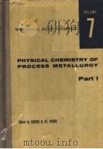 PHYSICAL CHEMISTRY OF PROCESS METALLURGY  Part 1  VOLUME 7（ PDF版）