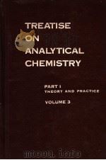 TREATISE ON ANALYTICAL CHEMISTRY PART ⅠTHEORY AND PRACTICE VOLUME 3 PDF电子版封面