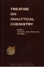 TREATISE ON ANALYTICAL CHEMISTRY PART Ⅰtheory and practice volume 5 PDF电子版封面