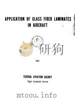 APPLICATION OF GLASS FIBER LAMINATES IN AIRCRAFT 1964 PDF电子版封面