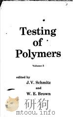 TESTING OF POLYMERS VOLUME 3 PDF电子版封面 JOHN V.SCHMITZ AND WILLIAM E.B