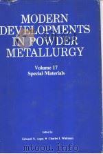 MODERN DEVELOPMENTS IN POWDER METALLURGY Volume 17 Special Materials PDF电子版封面 0918404665 Edward N.Aqua Charles I.Whitm