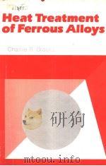 HEAT TREATMENT OF FERROUS ALLOYS PDF电子版封面 0070080763 Charlie R.Brooks