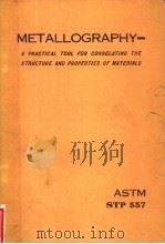 METALLOGRAPHY——A PRACTICAL TOOL FOR CORRELATNG THE STRUCTURE AND PROPERTIES OF MATERIALS PDF电子版封面 Halle Abrams G.N.Maniar
