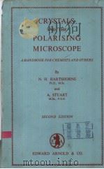 CRYSTALS AND THE POLARISING MICROSCOPE A HANDBOOK FOR CHEMISTS AND OTHERS PDF电子版封面 N.H.HARTSHORNE A.STUART