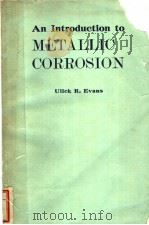 AN INTRODUCTION TO METALLIC CORROSION PDF电子版封面 UICK R.EVANS