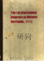 THE 5TH INTERNATIONAL CONGRESS ON METALLIC CORROSION,1972 PDF电子版封面