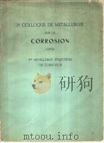 3E COLLOQUE DE METALLURGIE SUR LA CORROSION 1959 3RD METALLURGY SYMPOSIUM ON CORROSION PDF电子版封面