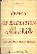 EFFECT OF RADIATION ON METALS and otber Higb-Melting Materials     PDF电子版封面    V.V.Penkovskii 