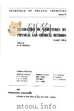 TECHNIQUE OF ORGANIC CHEMISTRY VOLUME Ⅺ ELUCIDATION OF STRUCTURES BY PHYSICAL AND CHEMICAL METHODS P PDF电子版封面