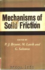 MECHANISMS OF SOLID FRICTION PDF电子版封面 P.J.BRYANT AND M.LAVIK AND G.S