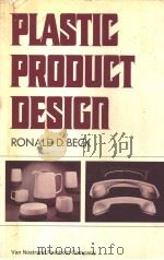 PLASTIC PRODUCT DESIGN PDF电子版封面 RONALD D.BECK