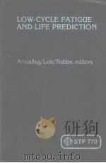 LOW-CYCLE FATIGUE AND LIFE PREDICTION PDF电子版封面 C.Amzallay B.N.Leis P.Rabbe