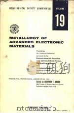 METALLURGICAL SOCIETY CONFERENCES VOLUME 19 METALLURGY OF ADVANCED ELECTRONIC MATERIALS PDF电子版封面