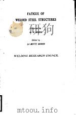 FATIGUE OF WELDED STEEL STRUCTURES PDF电子版封面 W.H.MUNSE LA MOTTE GROVER