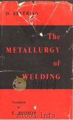 THE METALLURGY OF WELDING PDF电子版封面 D.SEFERIAN E.E.BISHOP PIERRE C
