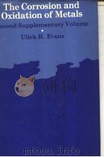 THE CORROSION AND OXIDATION OF METALS SECOND SUPPLEMENTARY VOLUME PDF电子版封面 0713125365 ULICK R.EVANS