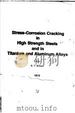 Stress-Corrosion Cracking in High Strength Steels and in Titanium and Aluminum Alloys  1972（ PDF版）
