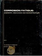 CORROSION FATIGUE:CHEMISTRY,MECHANICS AND MICROSTRUCTURE PDF电子版封面 A.J.McEvily R.W.Staehle