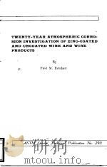 TWENTY-YEAR ATMOSPHERIC CORROSION INYESTIGATION OF ZINC-COATED AND UNCOATED WIRE AND WIRE PRODUSTS PDF电子版封面 Frede M.Reinhart