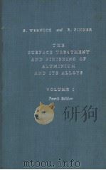 THE SURFACE TREATMENT AND FINISHING OF ALUMINIUM AND ITS ALLOYS VOLUME 1 Fourth Edition PDF电子版封面 S.WERNICK R.PINNER