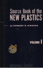 SOURCE BOOK OF THE NEW PLASTICS VOLUME Ⅰ PDF电子版封面 HERBERT R.SIMONDS