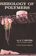 RHEOLOGY OF POLYMERS     PDF电子版封面    EDWARD T.SEVERS 