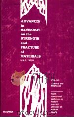 ADVANCES IN RESEARCH ON THE STRENGTH AND FRACTURE OF MATERIALS VOL.3A-ANALYSIS AND MECHANICS PDF电子版封面 0080221424 D.M.R.TAPLIN