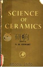 SCIENCE OF CERAMICS VOLUME 1 PDF电子版封面 G·H·STEWART