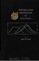 VISCOELASTIC PROPERTIES OF POLYMERS PDF电子版封面 JOHN D.FERRY