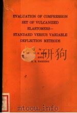 EVALUATION OF COMPRESSION SET OF VULCANIZED ELASTOMERS STANDARD VERSUS VARIABLE DEFLECTION METHODS PDF电子版封面 W.H.KING AND R.E.HARIDG