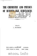 THE CHEMISTRY AND PHYSICS OF RUBBER-LIKE SUBSTANCES PDF电子版封面 L.BATEMAN