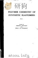 POLYMER CHEMISTRY OF SYNTHETIC ELASTOMERS PDF电子版封面 EDITED BY JOSEPH P. KENNEDY AN