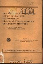EVALUATION OF COMPRESSION SET OF VULCANIZED ELASTOMERS STANDARD VERSUS VARIABLE DEFLECTION METHODS PDF电子版封面 BY WILLIAM H.KING AND ROBERT E
