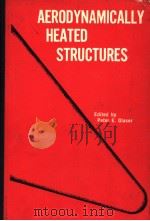 AERODYNAMICALLY HEATED STRUCTURES PDF电子版封面 PETER E.GLASER