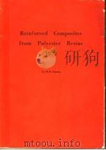 REINFORCED COMPOSITES FROM POLYESTER RESINS 1972 PDF电子版封面 0815503997 M.W.RANNEY