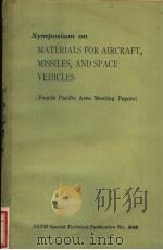 SYMPOSIUM ON MATERIALS FOR AIRCRAFT，MISSILES，AND SPACE VEHICLES（ PDF版）