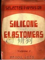 SELECTED PAPERS ON SILICONE ELASTOMERS VOLUME 1 PDF电子版封面