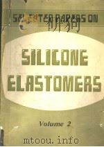 SELECTED PAPERS ON SILICONE ELASTOMERS VOLUME 2 PDF电子版封面