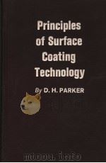 PRINCIPLES OF SURFACE COATING TECHNOLOGY     PDF电子版封面    BY D.H.PARKER 