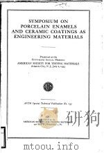 SYMPOSIUM ON PORCELAIN ENAMELS AND CERAMIC COATINGS AS ENGINEERING MATERIALS PDF电子版封面