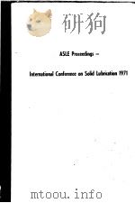 ASLE PROCEEDINGS-INTERNATIONAL CONFERENCE ON SOLID LUBRICATION 1971 PDF电子版封面