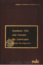 SYNTHETIC OILS AND GREASES FOR LUBRICANTS RECENT DEVELOPMENTS PDF电子版封面 M.WILLIAM RANNEY