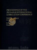 PROCEEDINGS OF THE JSLE-ASLE INTERNATIONAL LUBRICATION CONFERENCE PDF电子版封面